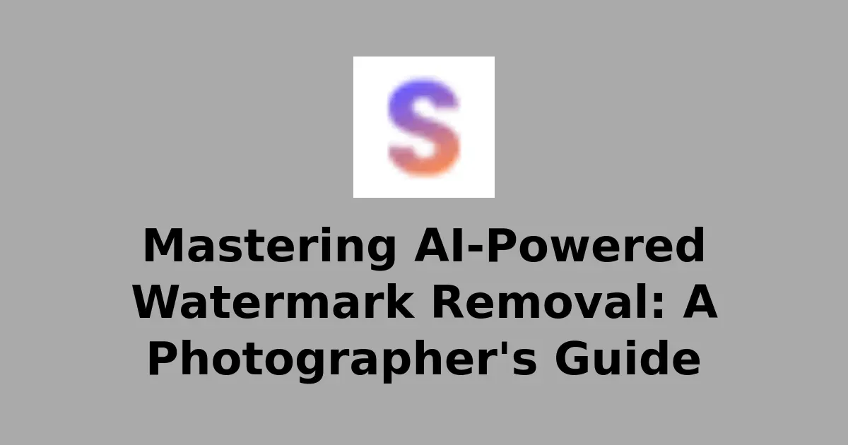 Mastering AI-Powered Watermark Removal: A Photographer's Guide