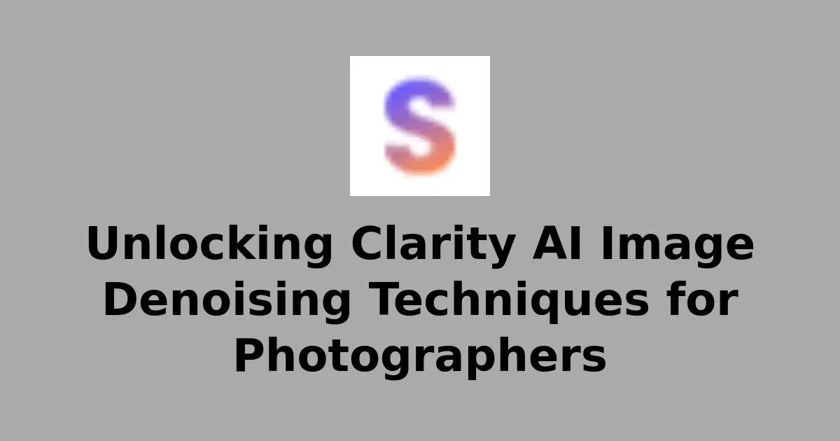 Unlocking Clarity AI Image Denoising Techniques for Photographers