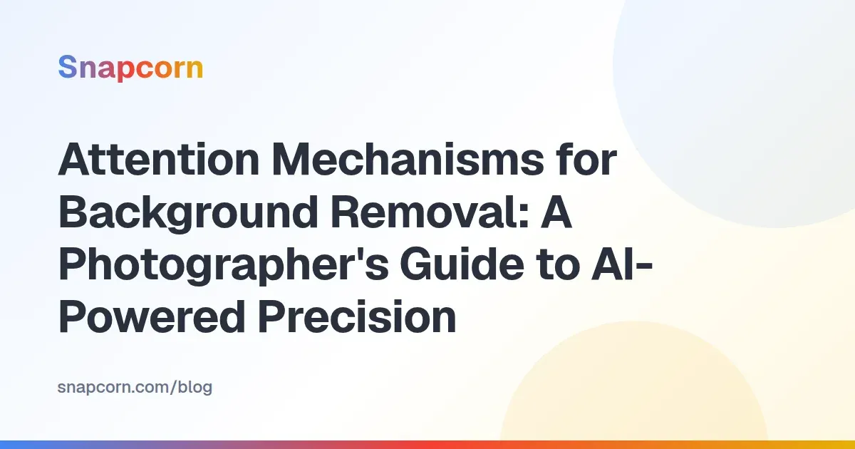 Attention Mechanisms for Background Removal: A Photographer's Guide to AI-Powered Precision
