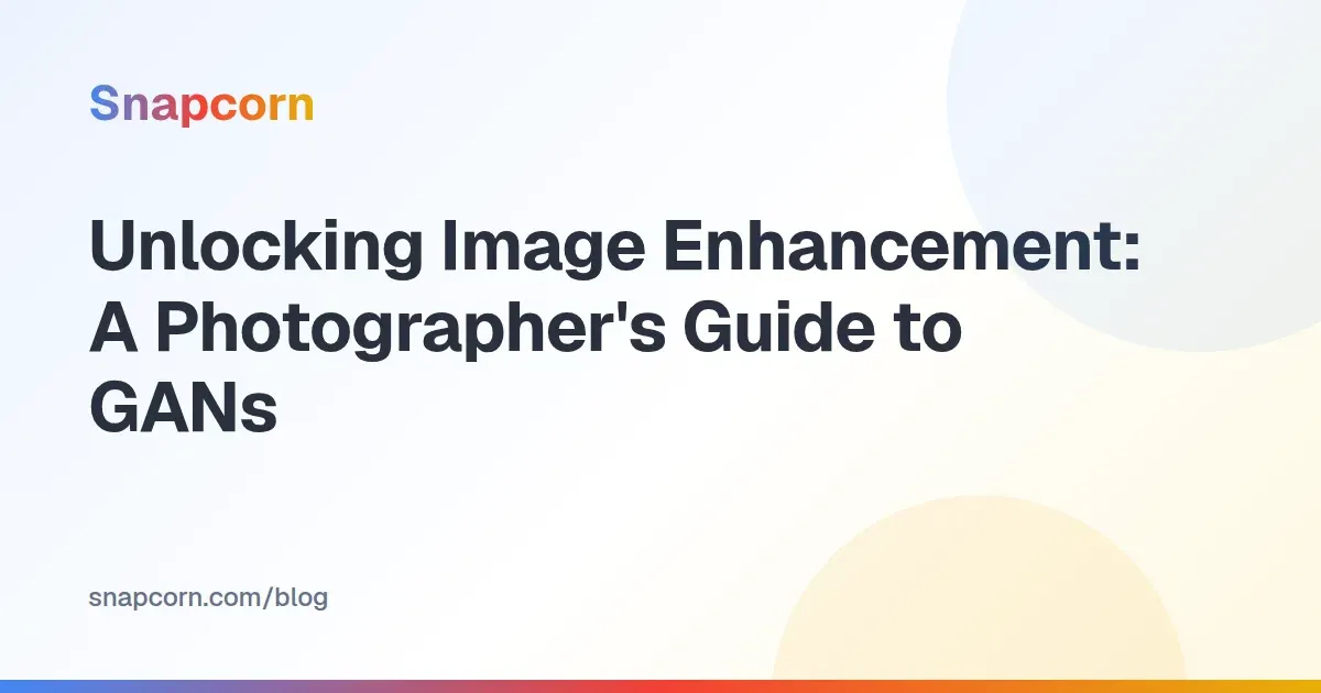 Unlocking Image Enhancement: A Photographer's Guide to GANs