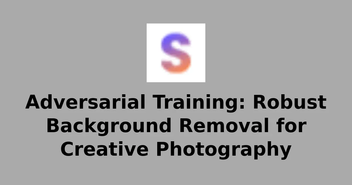 Adversarial Training: Robust Background Removal for Creative Photography