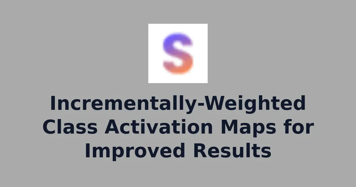 Incrementally-Weighted Class Activation Maps for Improved Results