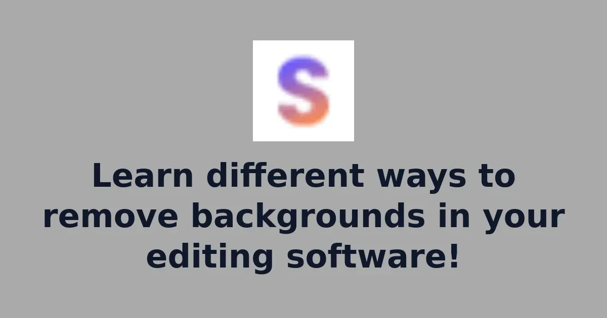 Learn different ways to remove backgrounds in your editing software!