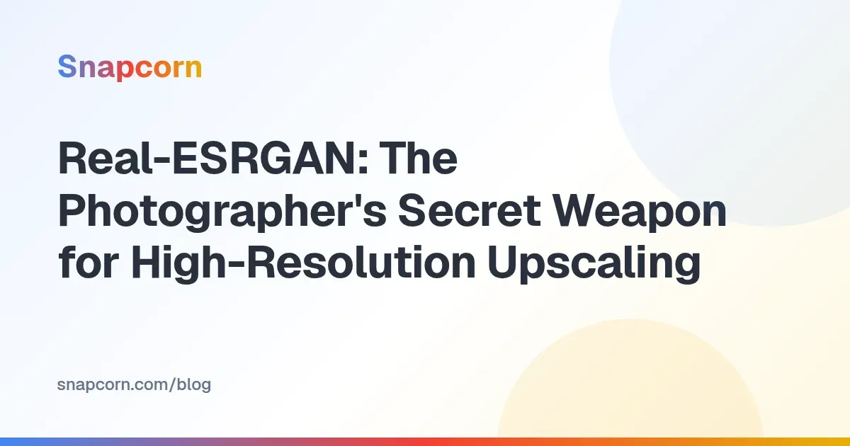 Real-ESRGAN: The Photographer's Secret Weapon for High-Resolution Upscaling