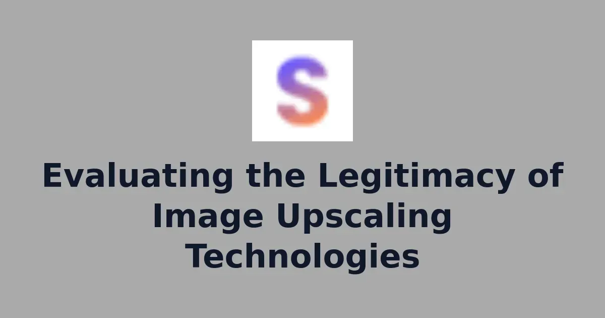 Evaluating the Legitimacy of Image Upscaling Technologies