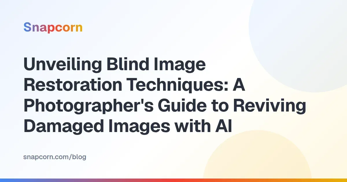 Unveiling Blind Image Restoration Techniques: A Photographer's Guide to Reviving Damaged Images with AI