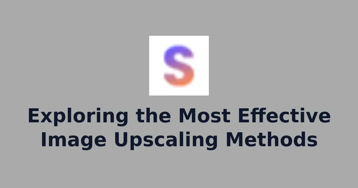 Exploring the Most Effective Image Upscaling Methods