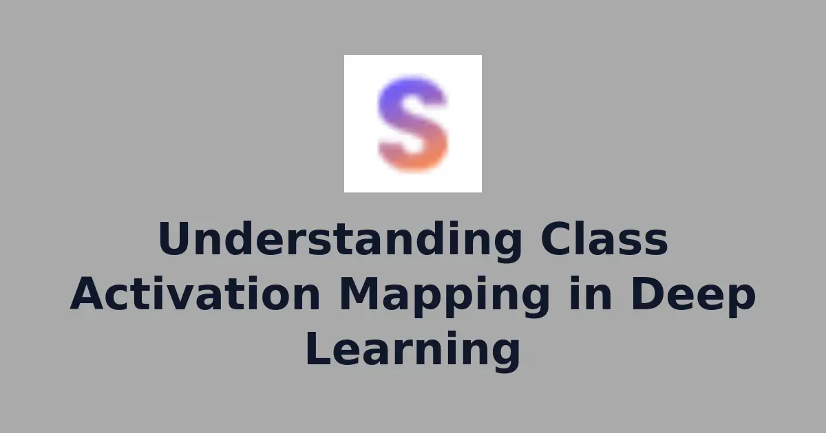 Understanding Class Activation Mapping in Deep Learning